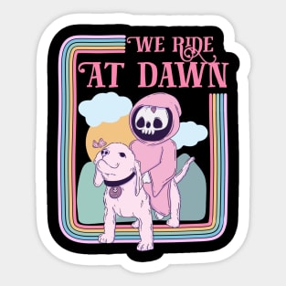 We ride at dawn Sticker